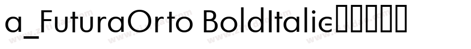 a_FuturaOrto BoldItalic字体转换